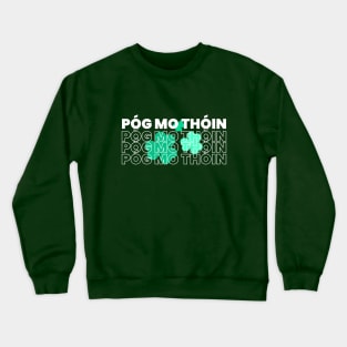 POG MO THOIN, IT'S ST PATRICK'S DAY Crewneck Sweatshirt